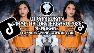 DJ CAMPURAN VIRAL TIKTOK TERBARU 2026 MENGKANE FULL BASS JEDAG JEDUG | DJ VIRAL TIKTOK 2026