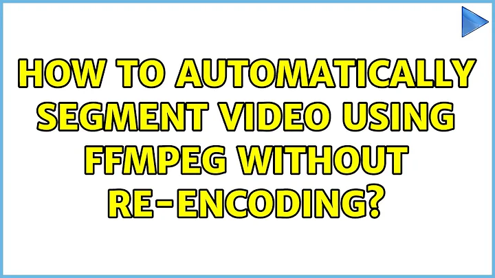 Ubuntu: How to automatically segment video using ffmpeg without re-encoding?