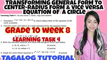 Learning Task 4 Week 8 GRADE 10 TRANSFORMING GENERAL FORM TO CENTER-RADIUS OF A CIRCLE & Vice Versa|