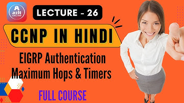 CCNP COURSE | Lecture 26 | EIGRP authentication | Timer Concept | Maximum Hop Count | A2IT Online
