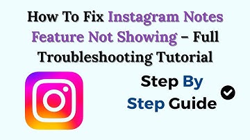 How To Fix Instagram Notes Feature Not Showing (2025) – Full Troubleshooting Tutorial