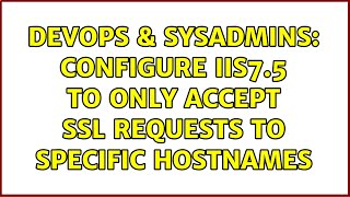 DevOps & SysAdmins: Configure IIS7.5 to only accept SSL requests to specific hostnames