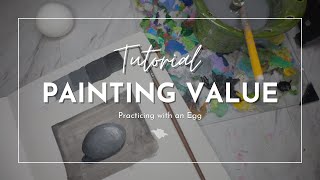 Painting an Egg Tutorial ✨ Translating value into paint, black and white