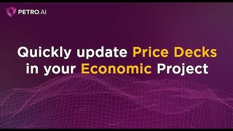 Quickly update Price Decks in your Petro.ai Economic Project