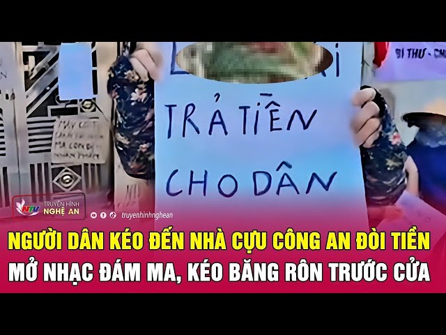 Cực nóng: Người dân kéo đến nhà cựu Công An đòi tiền, mở nhạc đám ma, kéo băng rôn trước cửa class=