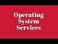 Operating system services