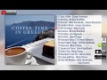 Coffee time in greece various artistscompilationofficial audio