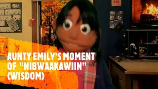 AUNTIE EMILY'S MOMENT OF "NIBWAAKAWIN" (WISDOM)