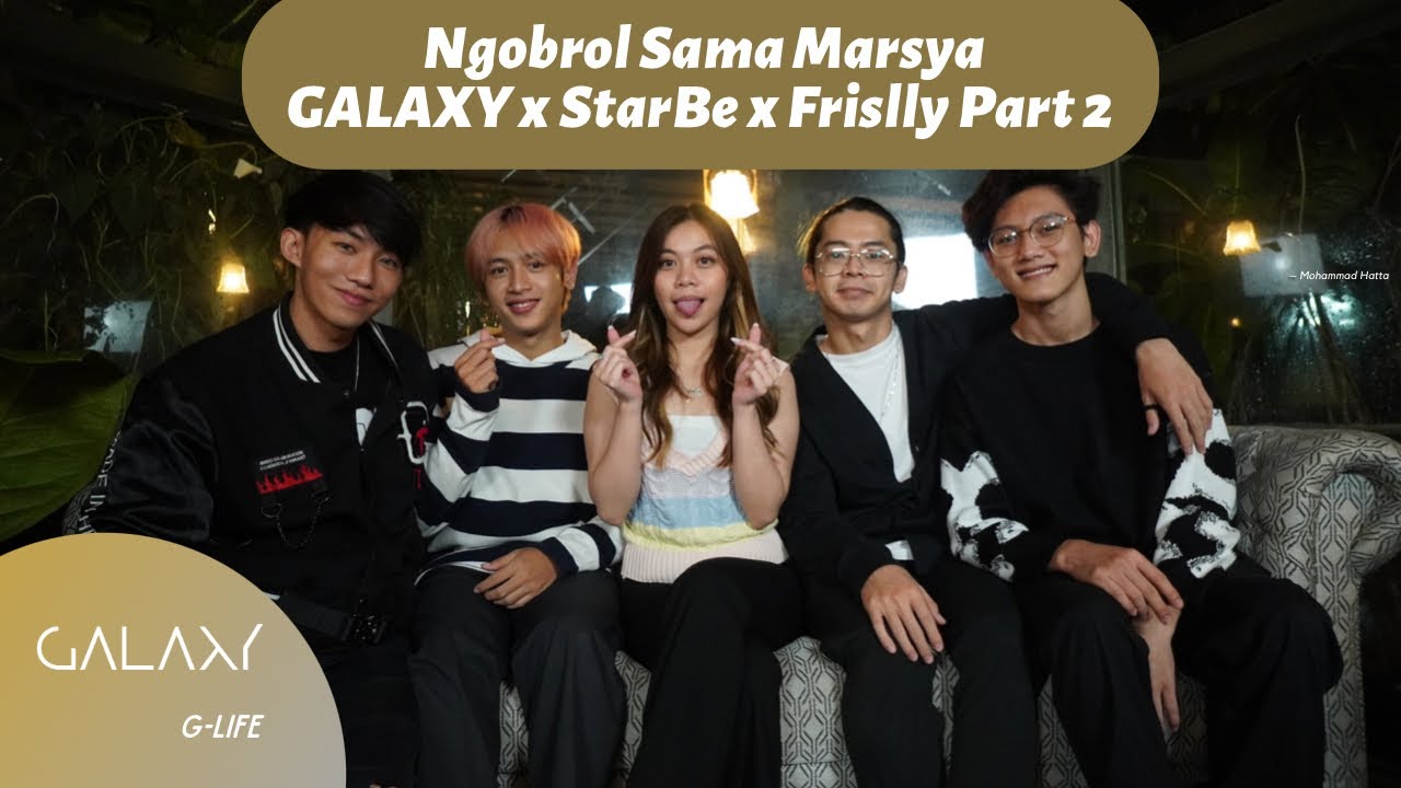 Ngobrol Sama Marsya | GALAXY x StarBe x Frislly Part 2 @frisllyherlind4276 @StarBeOfficialGetReady