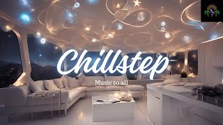 ⭐️ Chillstep Mix 2024 ⭐️