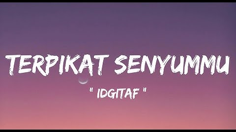 Idgitaf - Terpikat Senyummu ( lirik lagu )