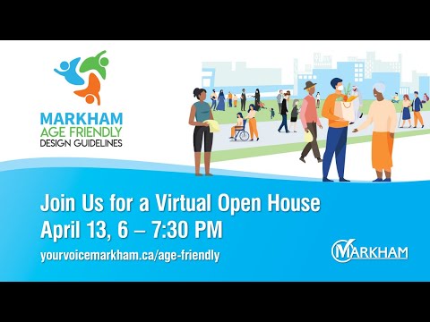 Markham Age-Friendly Design Guidelines Open House #2            April 13, 2022