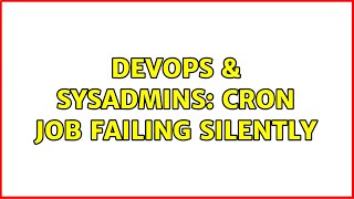 DevOps & SysAdmins: cron job failing silently