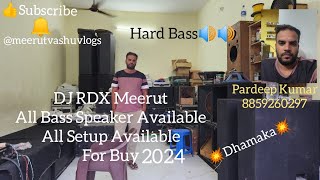 DJ RDX Meerut ll All Bass Speaker Available ll All Setup Available llFor Buyll2024ll #viral #vlogs
