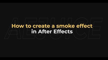 How to Create a Smoke Effect in After Effects – AEJuice Tutorials
