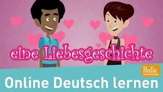 Learn German / a love story, fall in love, make compliments, go out
