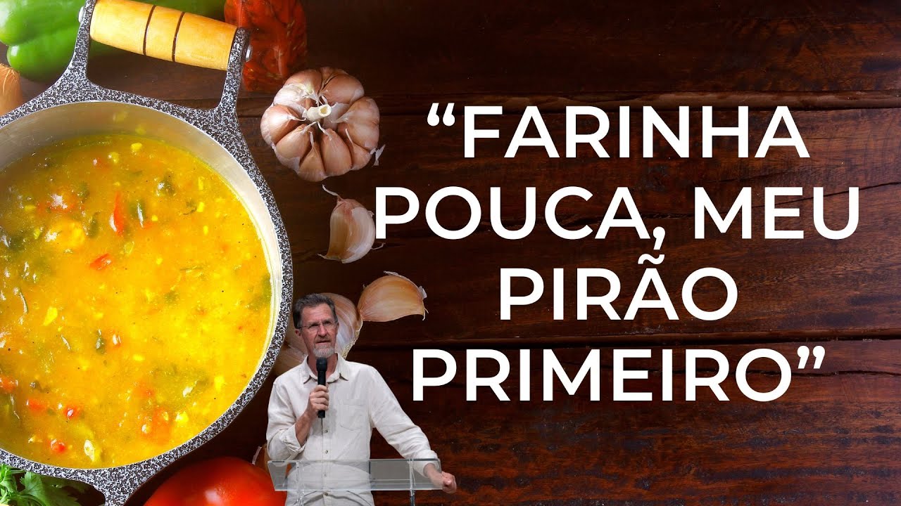Deus despreza o orgulhoso e olha o humilde - Farinha pouca, meu pirão ...