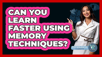 Can You Learn Faster Using Memory Techniques? - Psychological Clarity