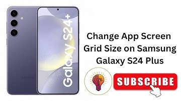 How to Change App Screen Grid Size on Samsung Galaxy S24 Plus