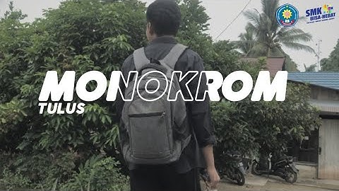 MONOKROM - TULUS (TUGAS VIDEO KLIP "TEKNIK PENGOLAHAN AUDIO DAN VIDEO" XII MULTIMEDIA B)
