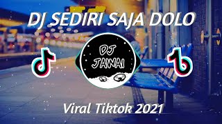 DJ BIAR BETA SENDIRI DOLO | SEDIRI SAJA DOLO VIRAL TIKTOK 2021 FULL BASS