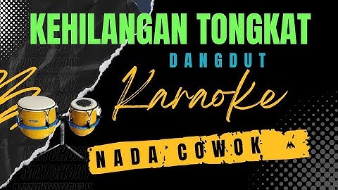 kehilangan tongkat  II  karaoke  II  dangdut  II  nada pria / cowok