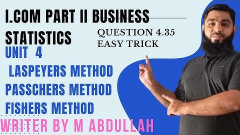 Business statistics I com part 2 chapter 4 index number question 4.35 lespeyers, paschers, fishers,