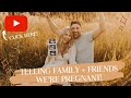 Telling our Family + Friends we're Pregnant!