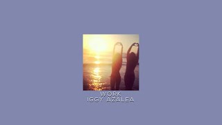 Work ( Iggy Azalea ) - pitched