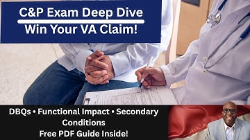 VA C&P Exam Explained | DBQs, Functional Impact, and Secondary Conditions