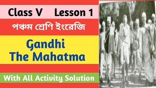 Gandhi The Mahatma, Class 5 English lesson 1, all activity solution, class 5 English wb