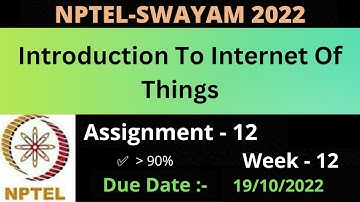 Assignment -12 || Week -12 || Introduction To Internet Of Things || NPTEL 2022 ||