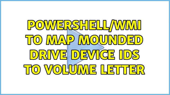 Powershell/WMI to map mounded drive device IDs to Volume Letter