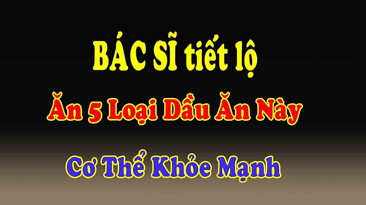 Loại dầu ăn nào tốt cho sức khỏe năm 2024