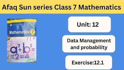 Afaq Sun series Class 7 Mathematics _ Unit 12 _ Exercise 12.1 (complete)