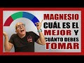 Magnesio ¿Cuál y Cuánto Debes Tomar? [ Beneficios para la salud ]