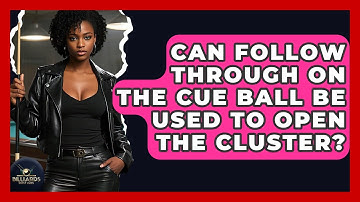 Can Follow Through On The Cue Ball Be Used To Open The Cluster? - Billiards Hustlers