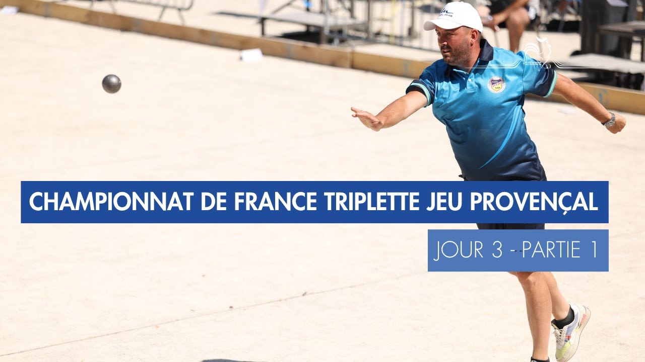 Miniature : CHAMPIONNAT DE FRANCE TRIPLETTE JEU PROVENÇAL - JOUR 3 PARTIE 1