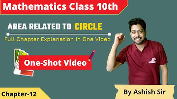 [Hindi] Area related to circle | Class 10th Maths Chapter-12 One-Shot Video | By Ashish sir-EduGrown