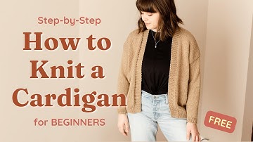 How to Knit a Cardigan Step-by-Step for Beginners