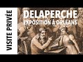 [Visite privée] Delaperche, une découverte au musée des Beaux-Arts d'Orléans
