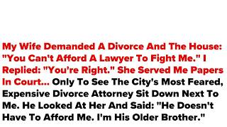 My Wife Demanded A Divorce And The House： ＂You Can't Afford A Lawyer To Fight Me.＂ I..#Best Reddit