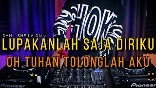 DJ LUPAKAN LAH SAJA DIRIKU x OH TUHAN TOLONG LAH AKU (RyanInside Remix)