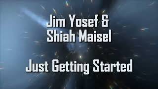 Jim Yosef \u0026 Shiah Maisel  - Just Getting Started (Lyrics) |NCR Release|