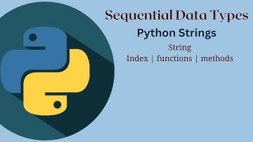 Sequential Data Types - Python Strings