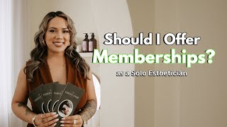 SHOULD I OFFER MEMBERSHIPS AS A SOLO ESTHETICIAN | PROS & CONS AND TIPS | LICENSED ESTHETICIAN