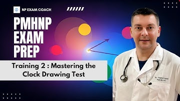 PMHNP Exam Prep: Mastering the Clock Drawing Test | Module 1  Training 2 | NP EXAM COACH