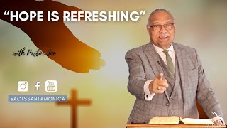 “Hope is Refreshing”   - ACTS Santa Monica Virtual Service