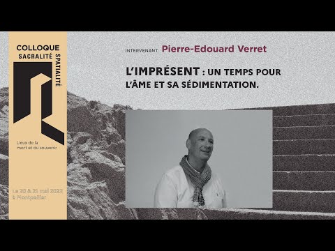 Pierre-Edouard VERRET - L'Imprésent : Un temps pour l'âme et sa sédimentation