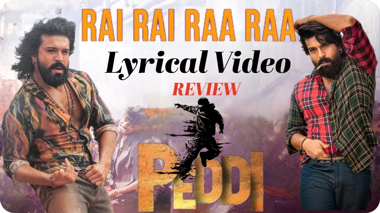 Rai Rai Raa Raa Lyrical Video Review | Peddi Songs | Rai Rai Raa Raa ...